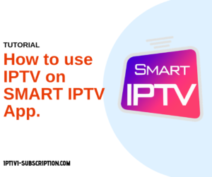 How to use IPTV on SMART IPTV App.